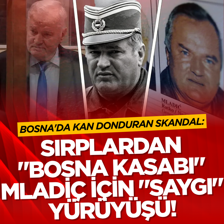 Bosna'da kan donduran skandal: Sırplardan "Bosna Kasabı" Mladiç için "saygı" yürüyüşü!