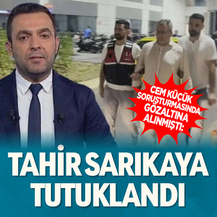 Cem Küçük soruşturmasında gözaltına alınmıştı: Tahir Sarıkaya tutuklandı