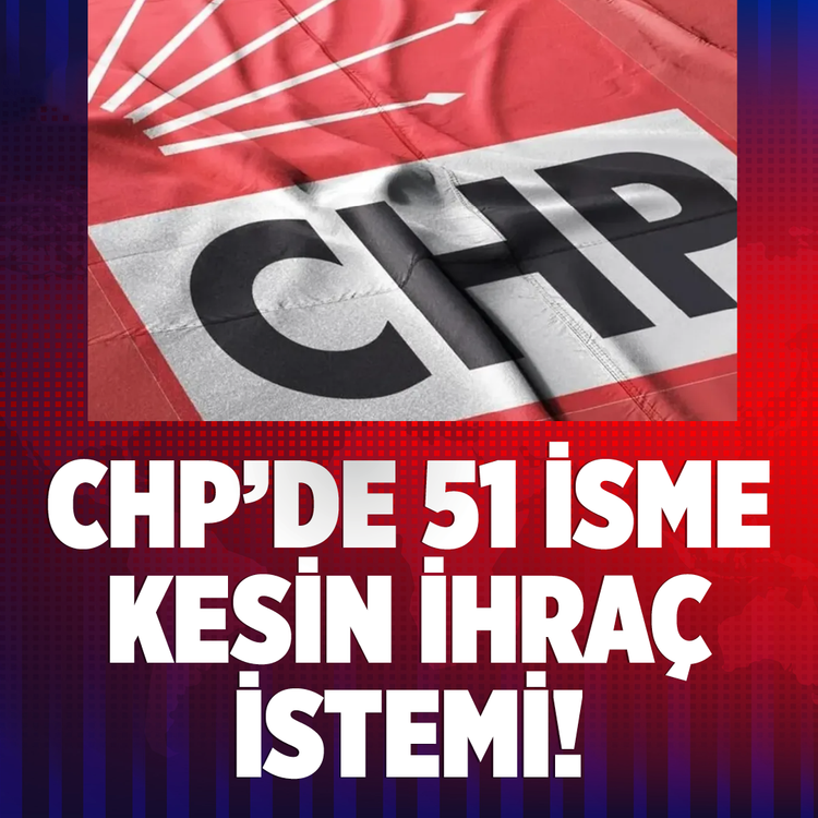 CHP'de 51 isme kesin ihraç istemi!
