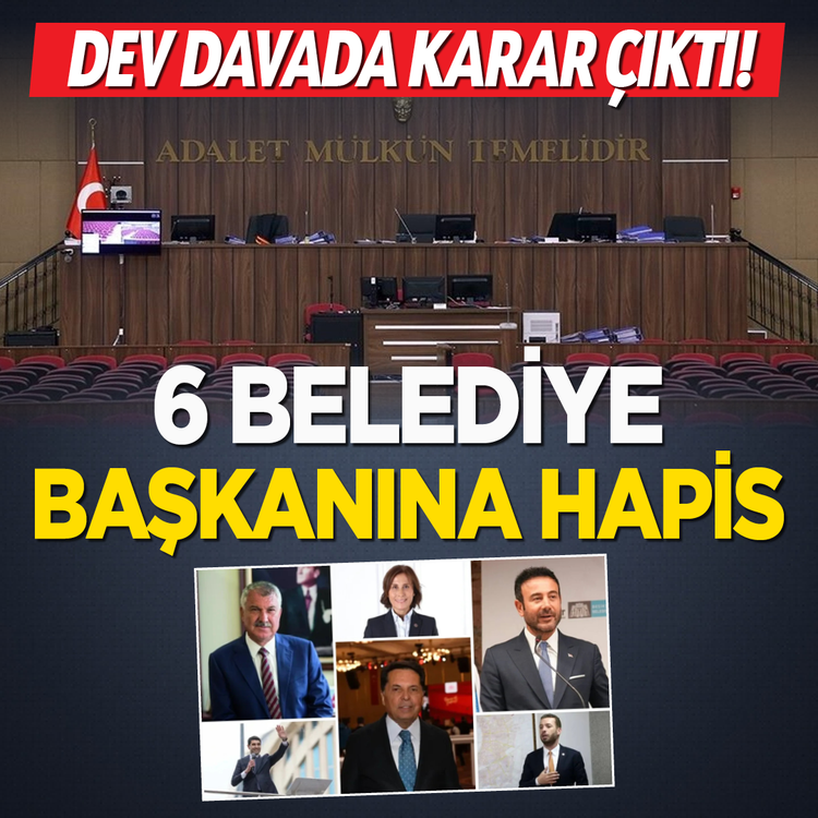 Dev davada karar çıktı! 6 belediye başkanına hapis
