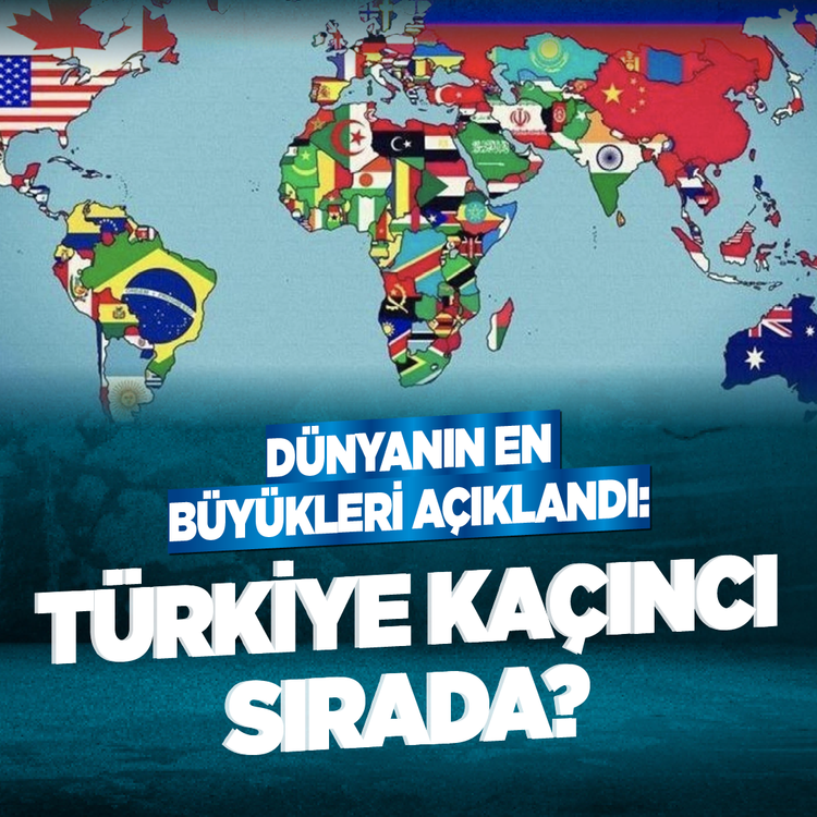 Dünyanın en büyükleri açıklandı: Türkiye kaçıncı sırada?