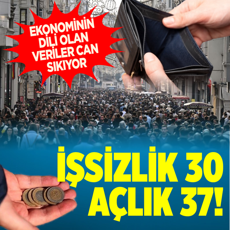 Ekonominin dili olan veriler can sıkıyor: İşsizlik 30 açlık 37