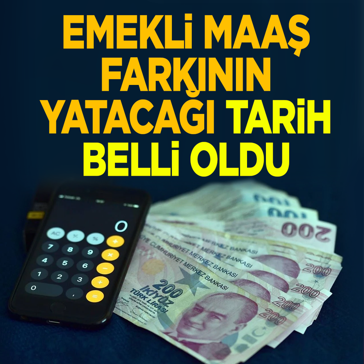 Emekli maaş farkının hesaplara yatacağı tarih açıklandı! Hesaplarınızı kontrol edin