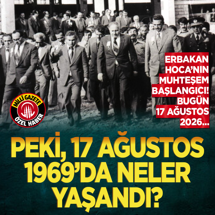 Erbakan Hoca'nın muhteşem başlangıcı! Bugün 17 Ağustos 2026... Peki, 17 Ağustos 1969'da neler yaşandı?