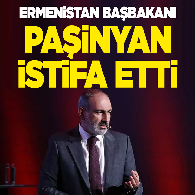 Ermenistan Başbakanı Paşinyan istifa etti!