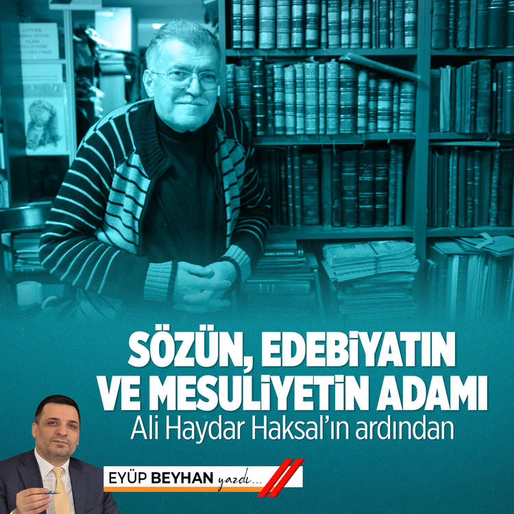 Sözün, edebiyatın ve mesuliyetin adamı: Ali Haydar Haksal’ın ardından