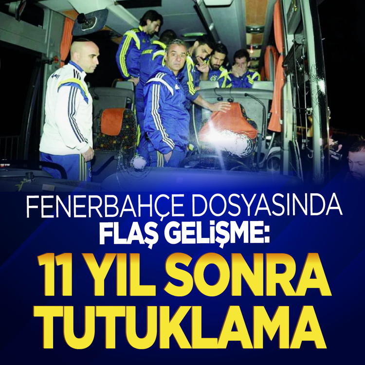 Fenerbahçe dosyasında flaş gelişme: 11 yıl sonra tutuklama