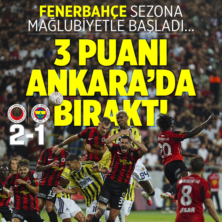Fenerbahçe sezona mağlubiyetle başladı... 3 puanı Ankara'da bıraktı