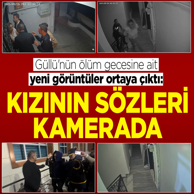 Güllü'nün ölüm gecesine ait yeni görüntüler ortaya çıktı: Kızının sözleri kamerada