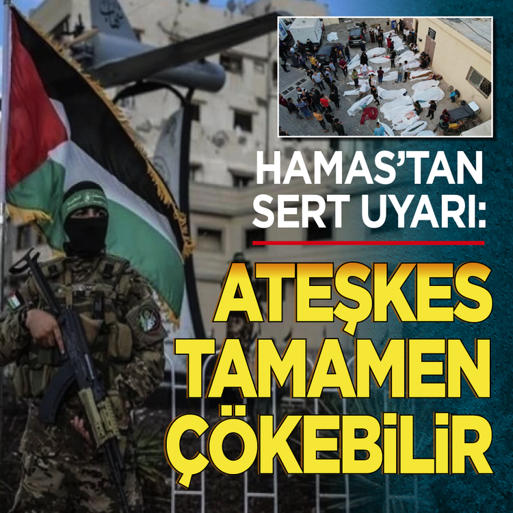 Hamas'tan sert uyarı: Ateşkes tamamen çökebilir