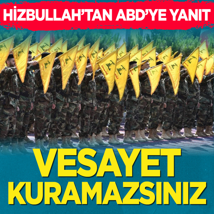 Hizbullah'tan ABD'ye sert yanıt: Vesayet kuramazsınız