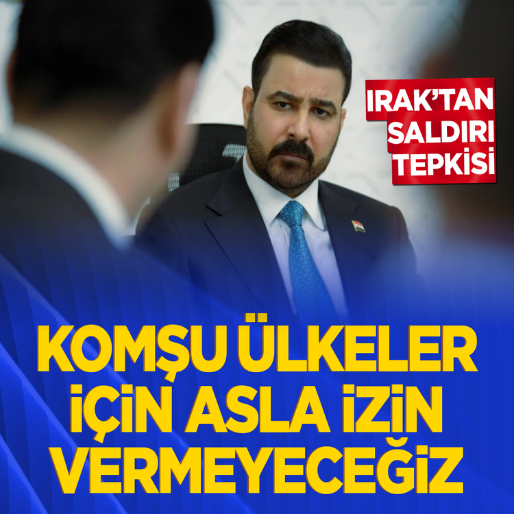 Irak'tan saldırı tepkisi: Komşu ülkeler için asla izin vermeyeceğiz