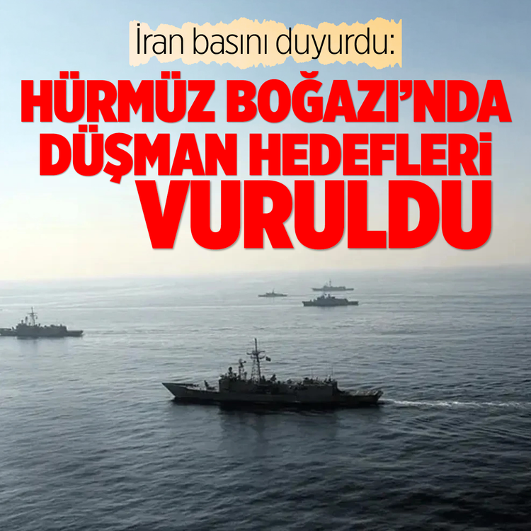 İran basını: Hürmüz Boğazı girişinde düşman hedeflerine saldırı düzenlendi