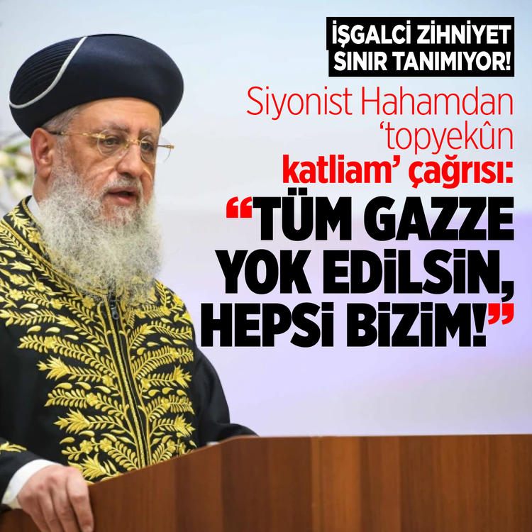 İşgalci zihniyet sınır tanımıyor! Siyonist Hahamdan 'topyekûn katliam' çağrısı: "Tüm Gazze yok edilsin, hepsi bizim!"