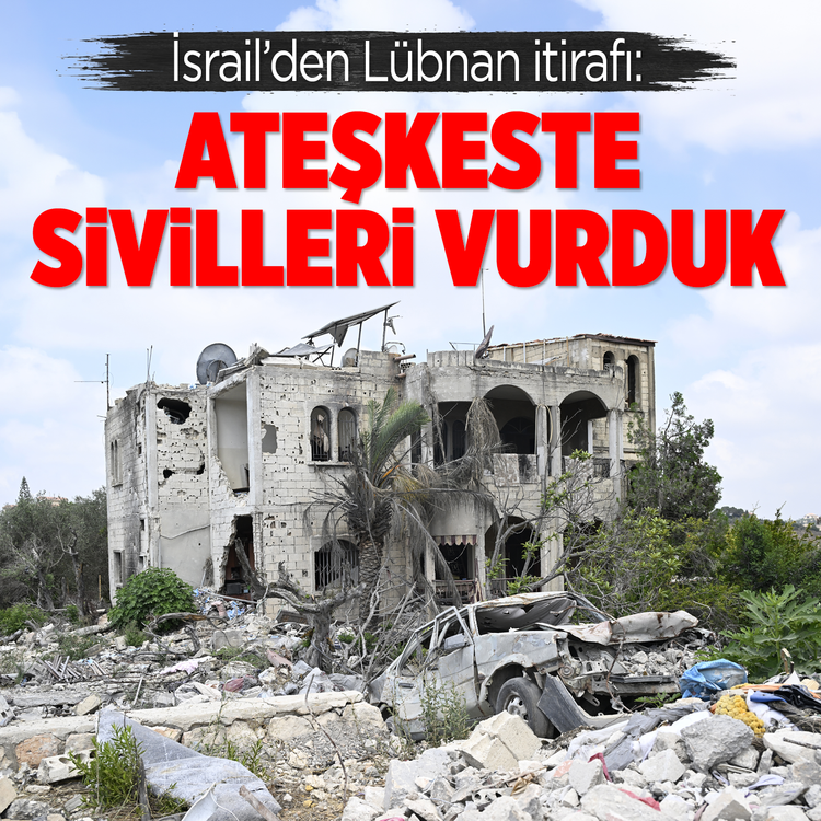 İsrail'den Lübnan itirafı: Ateşkeste sivilleri vurduk