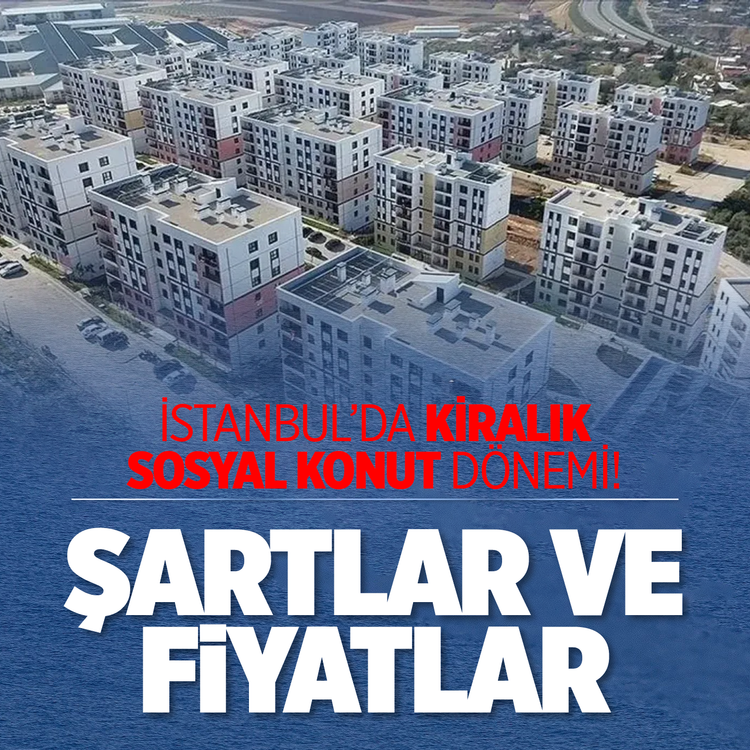 İstanbul'da kiralık sosyal konut dönemi! Şartlar ve fiyatlar