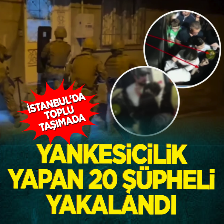 İstanbul'da toplu taşımada yankesicilik yapan 20 şüpheli yakalandı