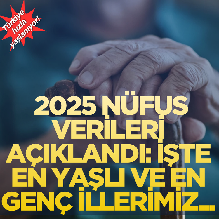 Türkiye hızla yaşlanıyor! 2025 nüfus verileri açıklandı: İşte en yaşlı ve en genç illerimiz...