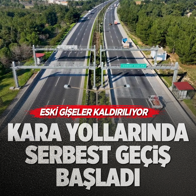 Karayollarında serbest geçiş başladı: Eski gişeler kaldırılıyor!