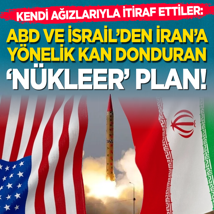 Kendi ağızlarıyla itiraf ettiler: ABD ve İsrail'den İran'a yönelik kan donduran 'Nükleer' plan!