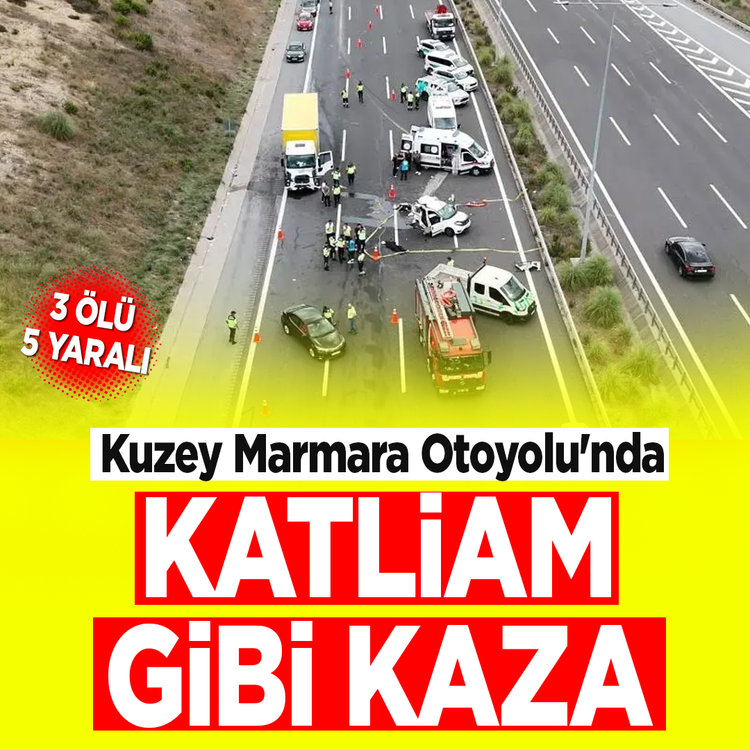 Kuzey Marmara Otoyolu'nda katliam gibi kaza: 3 ölü, 5 yaralı