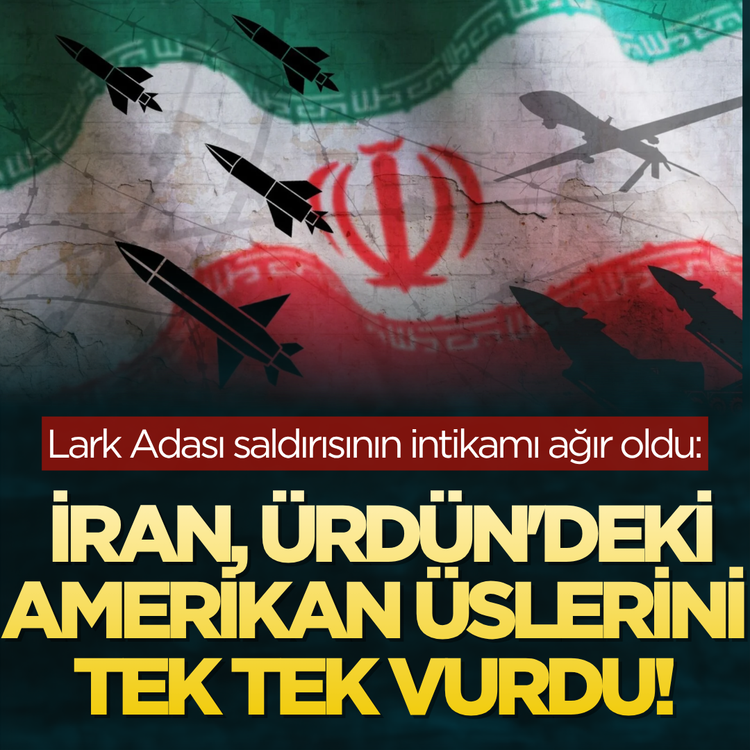 Lark Adası saldırısının intikamı ağır oldu: İran, Ürdün'deki Amerikan üslerini tek tek vurdu!