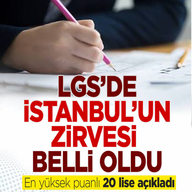 LGS'de İstanbul'un zirvesi belli oldu! En yüksek puanlı 20 lise açıkladı
