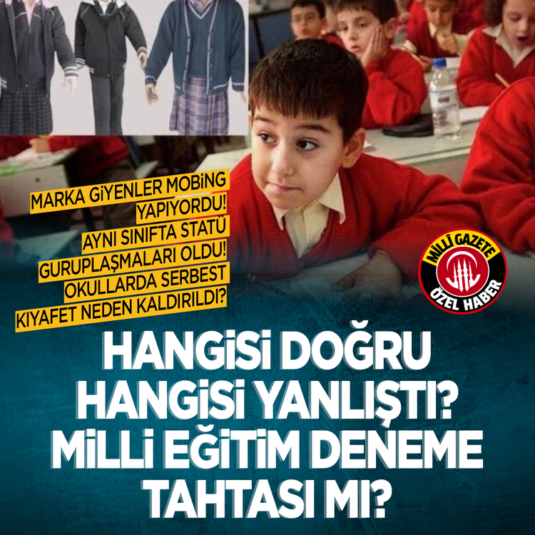Marka giyenler mobing yapıyordu! Aynı sınıfta statü gruplaşmaları oldu! Okullarda serbest kıyafet neden kaldırıldı? Hangisi doğru hangisi yanlıştı? Milli Eğitim deneme tahtası mı?
