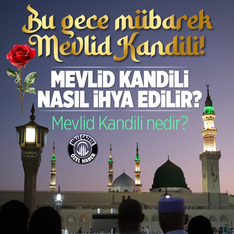 Bu gece mübarek Mevlid Kandili! Mevlid Kandili nasıl ihya edilir? Mevlid Kandili nedir?