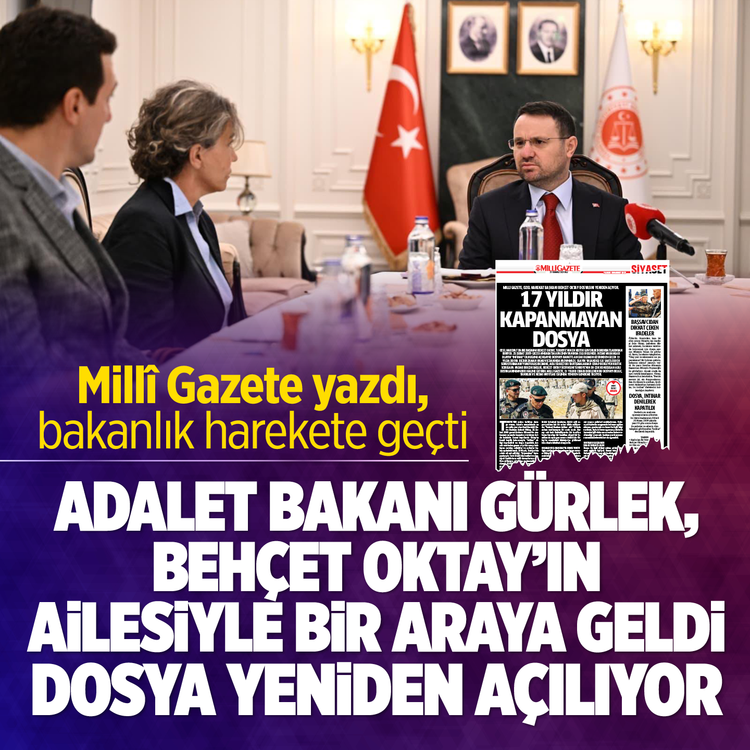 Millî Gazete yazdı, bakanlık harekete geçti... Adalet Bakanı Gürlek, Behçet Oktay'ın ailesiyle bir araya geldi
