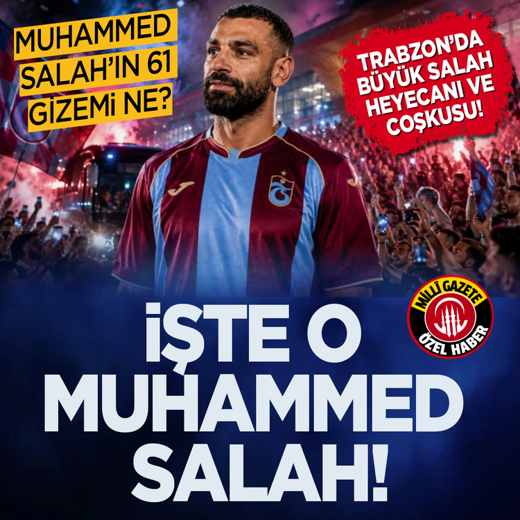 Muhammed Salah’ın 61 gizemi ne? Trabzon’da büyük Salah heyecanı ve coşkusu! İşte o Muhammed Salah