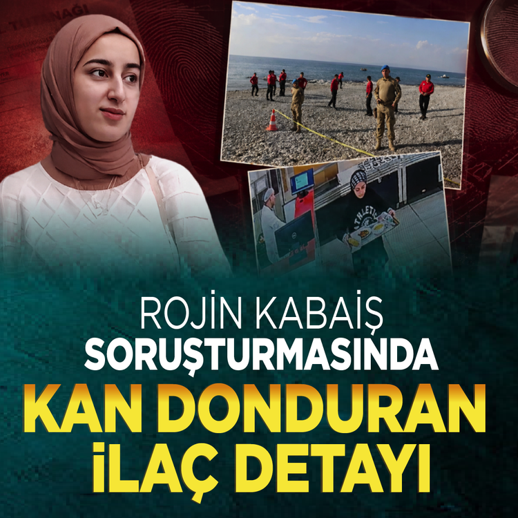 Rojin Kabaiş soruşturmasında kan donduran ilaç detayı