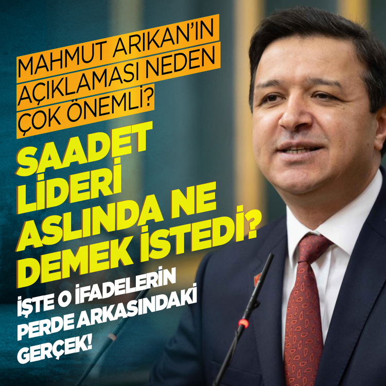 Mahmut Arıkan’ın açıklaması neden çok önemli? Saadet Lideri aslında ne demek istedi?  İşte o ifadelerin perde arkasındaki gerçek