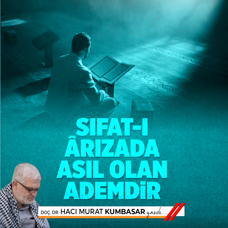Sıfat-ı Ârızada asıl olan Ademdir
