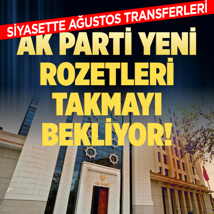 Siyasette Ağustos transferleri: AK Parti yeni rozetleri takmayı bekliyor!