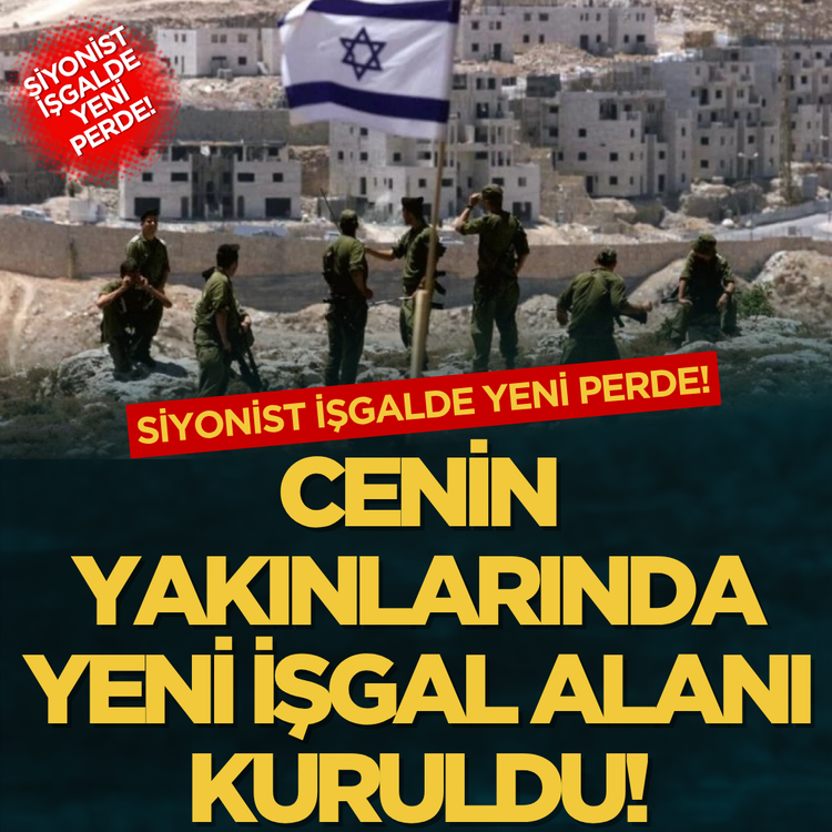 Siyonist işgalde yeni perde! Batı Şeria’da provokatif adım: Cenin yakınlarında yeni işgal alanı kuruldu!