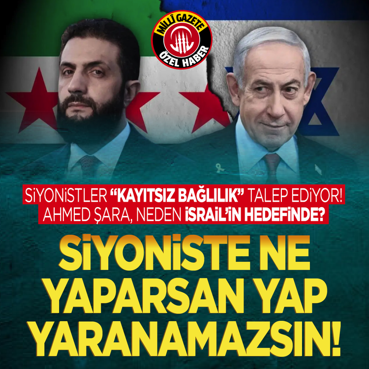 Siyonistler ''kayıtsız bağlılık'' talep ediyor! Ahmed Şara, neden İsrail'in hedefinde? Siyoniste ne yaparsan yap yaranamazsın!