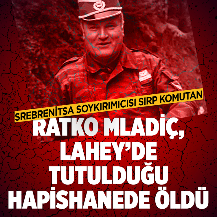 Srebrenitsa Soykırımıcısı Sırp komutan Ratko Mladiç, Lahey’de tutulduğu hapishanede öldü