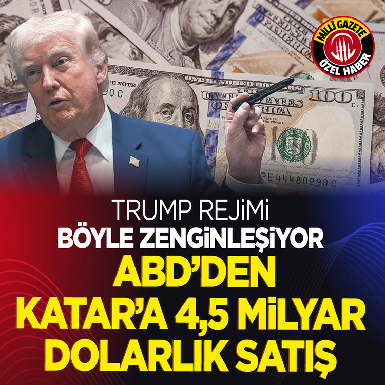Trump rejimi böyle zenginleşiyor: ABD'den Katar'a 4,5 milyar dolarlık satış!