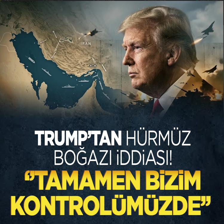 Trump'tan Hürmüz Boğazı iddiası! ''Tamamen bizim kontrolümüzde''