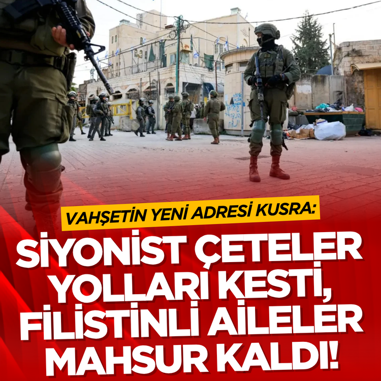 Vahşetin yeni adresi Kusra: Siyonist çeteler yolları kesti, Filistinli aileler mahsur kaldı!