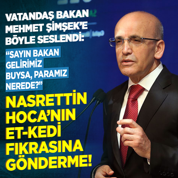 Vatandaş Bakan Mehmet Şimşek'e böyle seslendi: ''Sayın Bakan gelirimiz buysa, paramız nerede?'' Nasrettin Hoca'nın et-kedi fıkrasına gönderme!
