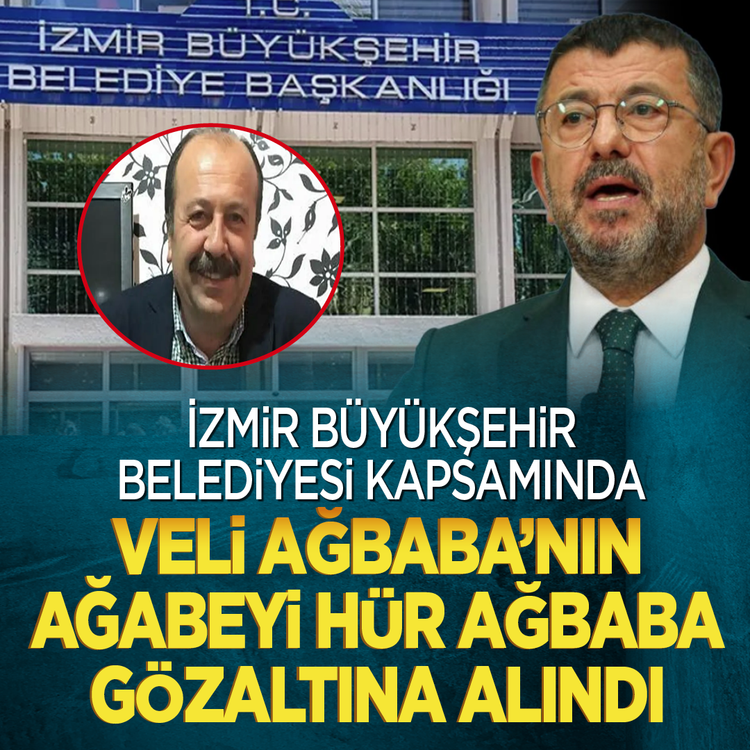 İzmir Büyükşehir Belediyesi kapsamında Veli Ağbaba'nın ağabeyi Hür Ağbaba gözaltına alındı