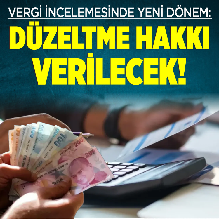 Vergi incelemesinde yeni dönem: Düzeltme hakkı verilecek!