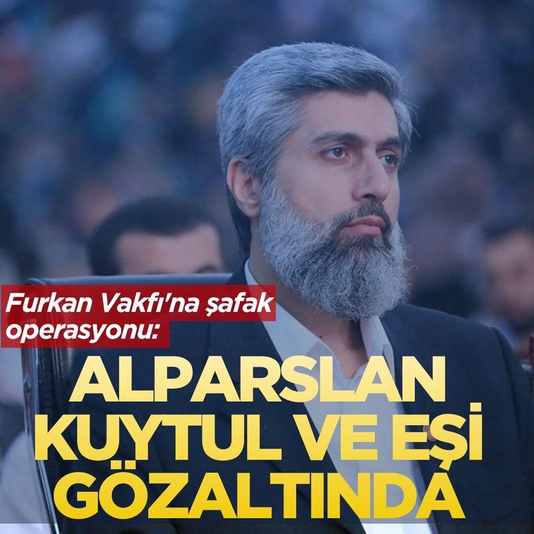 Furkan Vakfı'na şafak operasyonu: Alparslan Kuytul ve eşi gözaltında