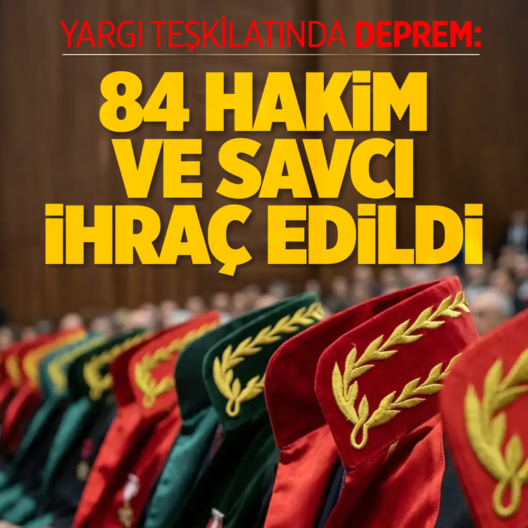 Yargı teşkilatında deprem: 84 hakim ve savcı ihraç edildi