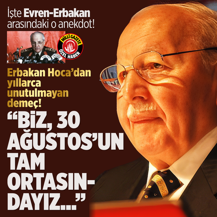 Erbakan Hoca'dan yıllarca unutulmayan demeç! ''Biz 30 Ağustos'un tam ortasındayız...'' İşte Evren-Erbakan arasındaki o anektod!