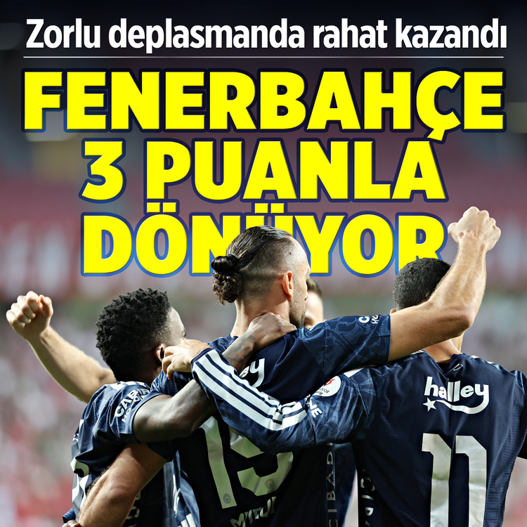 Zorlu deplasmanda rahat kazandı! Fenerbahçe 3 puanla dönüyor
