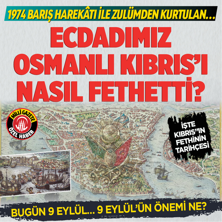 1974 Barış Harekâtı ile zulümden kurtulan… Ecdadımız Osmanlı Kıbrıs’ı nasıl fethetti? 9 Eylül’ün önemi ne?