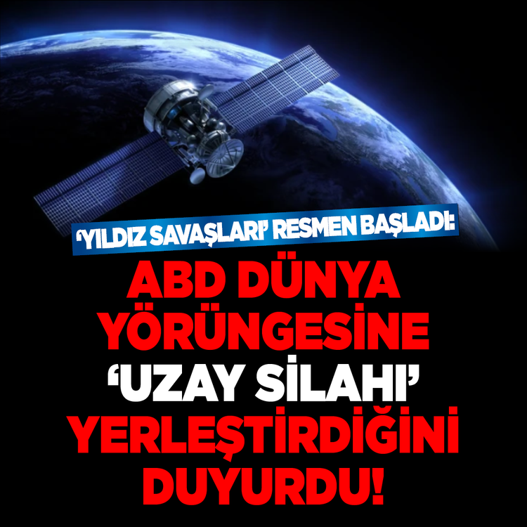 'Yıldız Savaşları' resmen başladı: ABD dünya yörüngesine 'uzay silahı' yerleştirdiğini duyurdu!